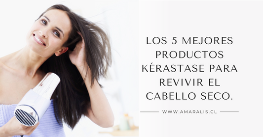 Los 5 mejores productos Kérastase para revivir el cabello seco.
